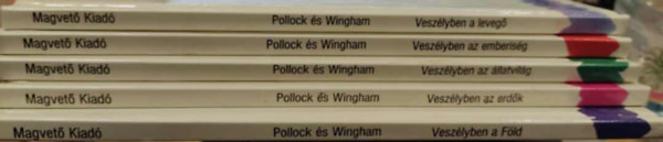 Steve Pollock s Peter Wingham - Veszlyben a vilgunk sorozat. Veszlyben az erdk + az emberisg + a leveg + az llatvilg + a Fld