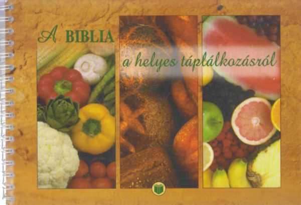 Balzs Katalin-Kiss Balzs - A Biblia a helyes tpllkozsrl (Tbb mint  400 recepttel)