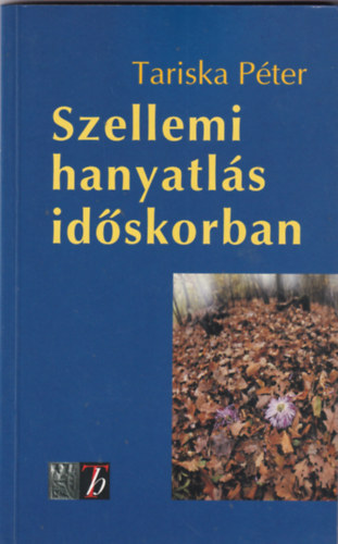 Tariska Pter - Szellemi hanyatls idskorban
