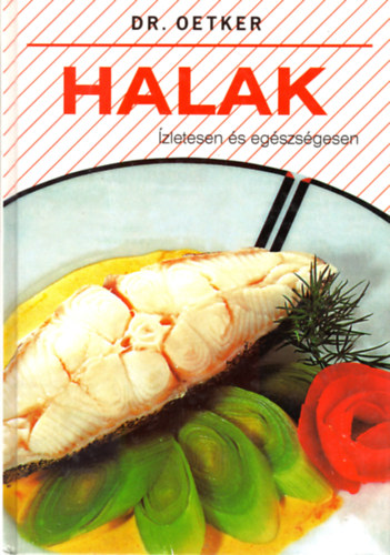 Magyar Knyvklub - Halak: zletesen s egszsgesen (Dr. Oetker)