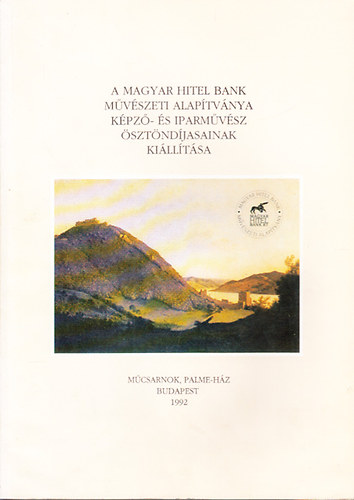 A Magyar Hitel Bank Mvszeti Alaptvnya Kpz- s Iparmvsz sztndjasainak Killtsa (Mcsarnok, 1992. november 26 - december 6.)