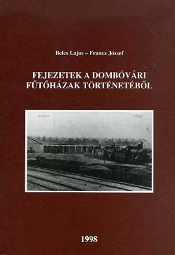 Beles Lajos-Francz J�zsef - Fejezetek a domb�v�ri f�t�h�zak t�rt�net�b�l