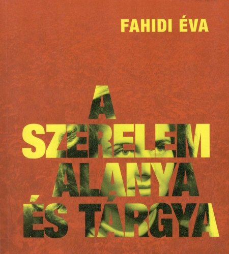 Fahidi �va - A szerelem alanya �s t�rgya