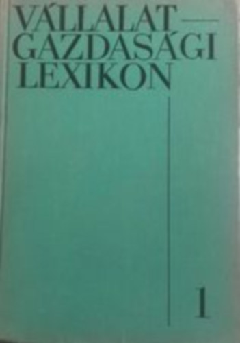 Wilcsek Jen (fszerk.) - Vllalatgazdasgi lexikon I-II.