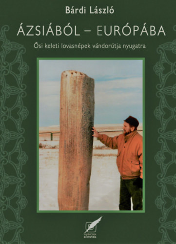 Bárdi, László - Ázsiából Európába