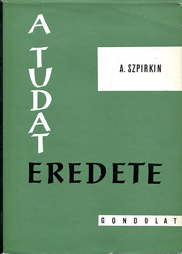 A. Szpirkin - A tudat eredete