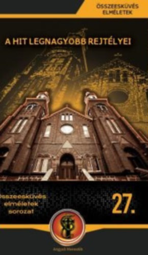 A hit legnagyobb rejtlyei (sszeeskvs elmletek 27.)