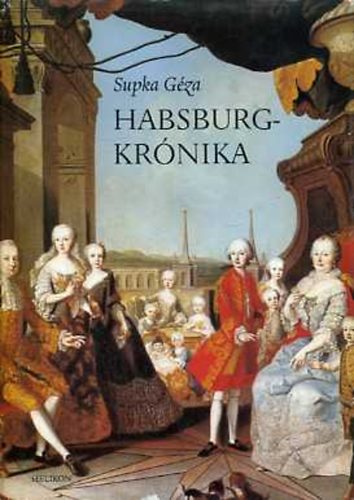 Supka G�za - Habsburg-kr�nika (v�logat�s)