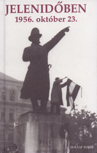 Jelenid�ben - 1956. okt�ber 23.