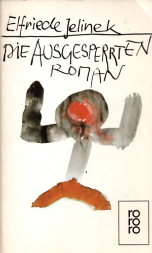 Elfriede Jelinek - Die Ausgesperrten