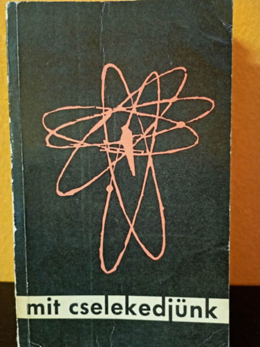 Nincs felt�ntetve - Mit cselekedj�nk - Magyar Evang�liumi Ifj�s�gi Konferencia Dymchurch, Anglia 1962 - �tit�rs