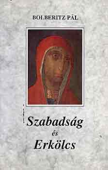 Bolberitz Pál - Szabadság és erkölcs