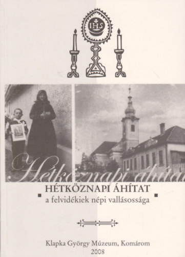 Szmad Emese (szerk.) - Htkznapi htat - a felvidkiek npi vallsossga