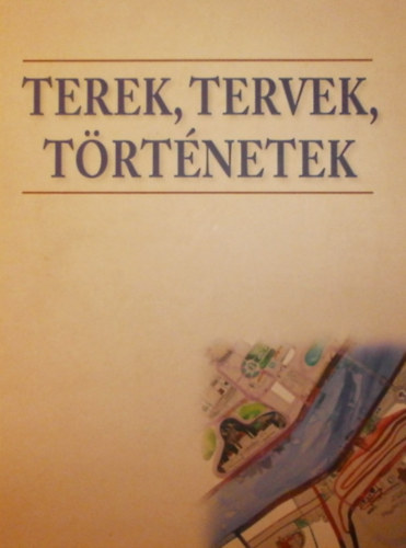 Cieger Andr�s (Szerk.) - Terek, tervek, t�rt�netek