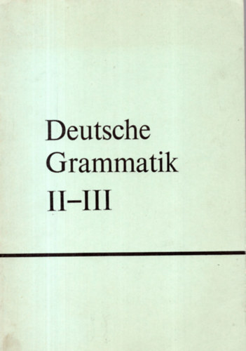 Hessky, Regina- Wild, Katalin - Deutsche Grammatik (fr die II. und III. Klasse...)