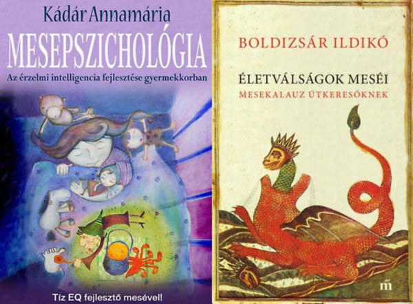Boldizsr Ildik, Kdr Annamria - Mesepszicholgia - Az rzelmi intelligencia fejlesztse gyermekkorban + letvlsgok mesi - Mesekalauz tkeresknek (2 m)