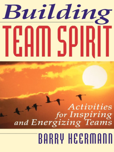 Building Team Spirit Activities for Inspiring and Energizing Teams