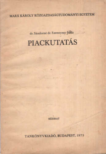 Dr. Sndorn dr. Szennyesy Judit - Piackutats - Marx Kroly Kzgazdasgtudomnyi Egyetem