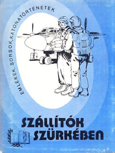 Papp J�nos - Sz�ll�t�k sz�rk�ben (Eml�kek, sorsok, katonat�rt�netek)