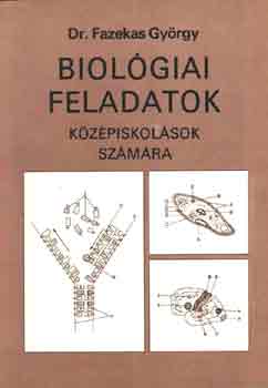 Dr. Fazekas Gyrgy - Biolgiai feladatok kzpiskolsok szmra