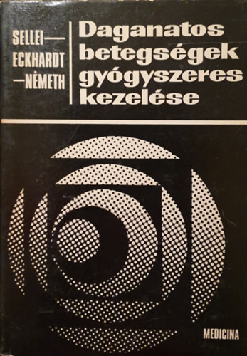 Sellei; Dr. Eckhardt S�ndor; dr. N�meth L�szl� - Daganatos betegs�gek gy�gyszeres kezel�se