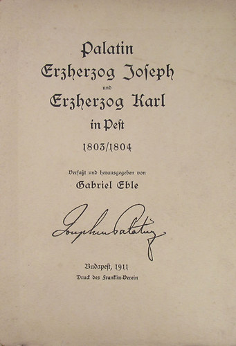 Gabriel Eble - Palatin Erherzog Joseph und Erherzog Karl in Pest 1803/1804