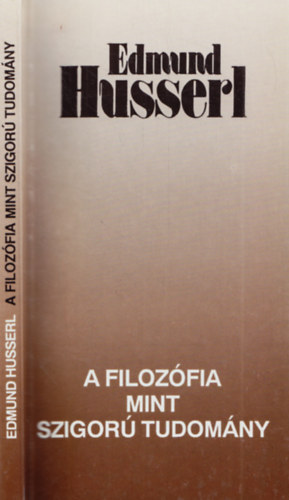 Edmund Husserl - A filoz�fia mint szigor� tudom�ny