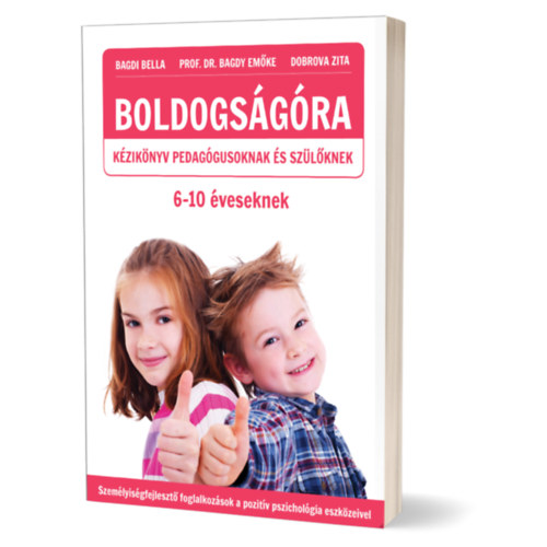 Bagdi Bella, Dobrova Zita, Prof. Dr. Bagdy Em�ke - Boldogs�g�ra 6-10 �veseknek- K�zik�nyv + munkaf�zet