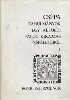 Barna Gbor (Szerk.) - Cspa (Tanulmnyok egy alfldi palc kirajzs npletbl) I-II.