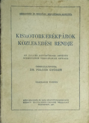 Polgr Gyrgy (szerk.) - Kismotorkerkprok kzlekedsi rendje