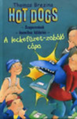 Thomas Brezina - Hot Dogs: Szupersr�cok kozmikus k�ldet�se 6: A leckef�zet-zab�l� c�pa