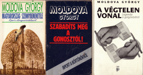 Moldova György - 3 db Moldova György kötet: Magyarország szennybemenetele + Szabadíts meg a gonosztól! + A végtelen vonal