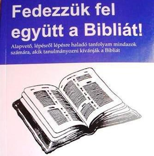 Fedezz�k fel egy�tt a Bibili�t!
