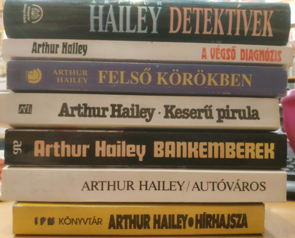 Arthur Hailey - 7 db Arthur Hailey: Detekt�vek + A v�gs� diagn�zis + Fels� k�r�kben + Keser� pirula + Bankemberek + Aut�v�ros + H�rhajsza