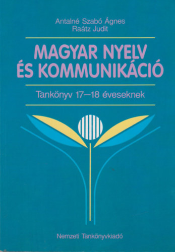 Antaln Szab gnes, Ratz Judit - Magyar nyelv s kommunikc - Tanknyv 17-18 veseknek