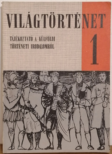 Makkai Lszl (szerk.) - Vilgtrtnet - Tjkoztat a klfldi trtneti irodalomrl - 1964 1. szm