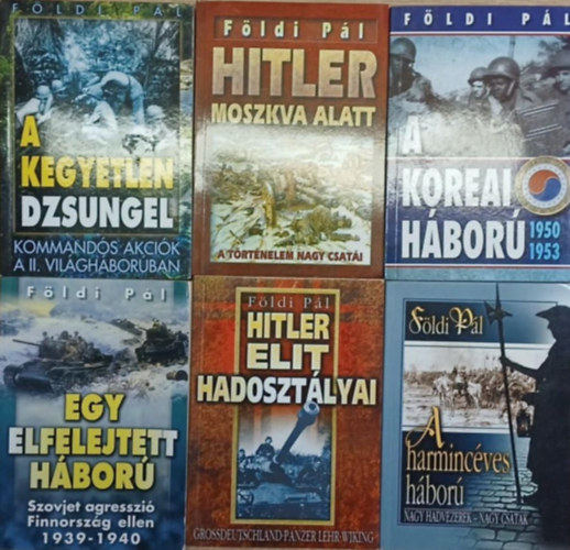 Földi Pál - 6 db Földi Pál kötet: A kegyetlen dzsungel - Hitler Moszkva alatt - A koreai háború - Egy elfelejtett háború - Hitler elit hadosztályai - A harmincéves háború