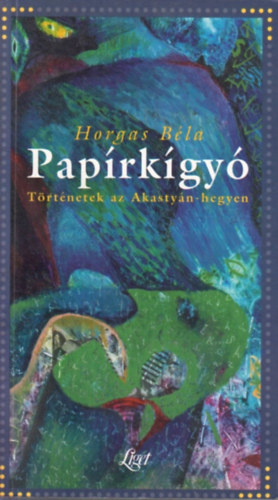 Horgas B�la - Pap�rk�gy� (T�rt�netek az Akasty�n-hegyen) - Dedik�lt