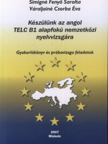 Váraljainé; Simigné Fenyő S. - Készüljünk az angol TELC B1 alapfokú nemzetközi nyelvvizsgára