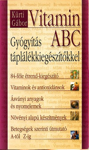 Kürti Gábor - Vitamin ABC - Gyógyulás táplálékkiegészítőkkel
