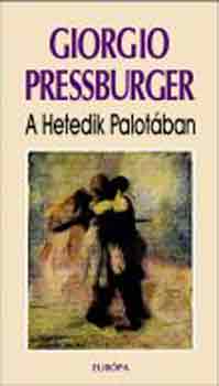 Giorgio Pressburger - A Hetedik Palotban