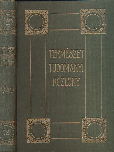 Dr. Gombocz Endre (szerk); Dr. Szab-Patay Jzsef (szerk.) - Termszettudomnyi Kzlny 1940. (72. ktet)