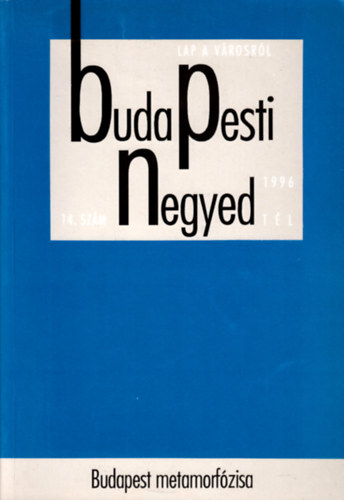 Ger Andrs (fszerk.) - Budapesti negyed 14. szm-Budapest metamorfzisa-1996 tl