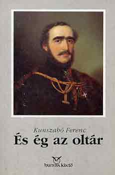 Kunszab Ferenc - s g az oltr