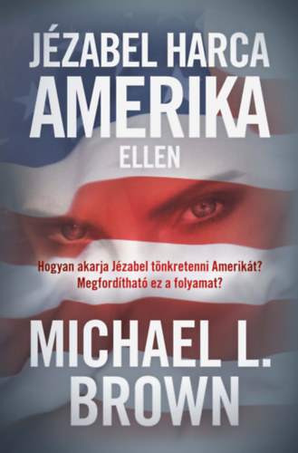 Brown, Michaell. - Jézabel harca Amerika ellen