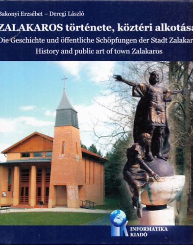 Bakonyi Erzsbet - Deregi Lszl - Zalakaros trtnete, kztri alkotsai