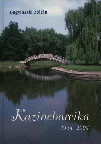 Bagyinszki Zoltán - Kazincbarcika 1954-2004