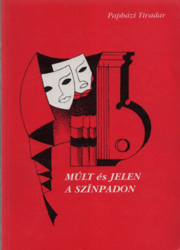 Paphzi Tivadar - Mlt s jelen a sznpadon (6 drma)