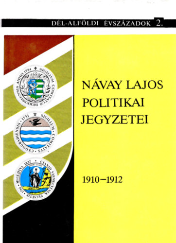 N�vay Lajos politikai jegyzetei 1910-1912 (D�l-Alf�ldi �vsz�zadok 2.)