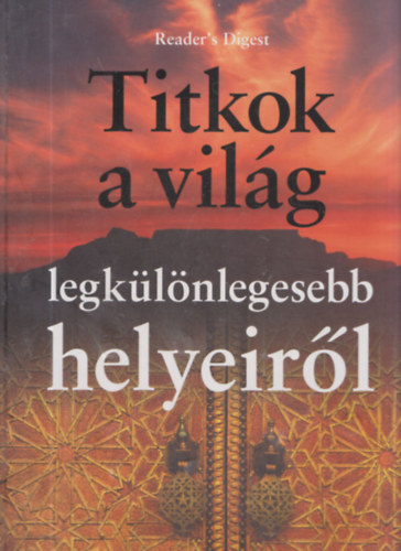 Patrice Milleron, Frdric Denhez, Pierre Somm - Titkok a vilg legklnlegesebb helyeirl